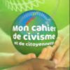 Mon cahier de civisme et de citoyenneté CM1